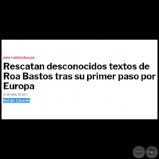 RESCATAN DESCONOCIDOS TEXTOS DE ROA BASTOS TRAS SU PRIMER PASO POR EUROPA - Por ADRIN CCERES - Domingo, 23 de Abril de 2017